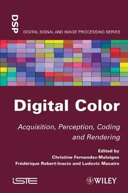Digital Color: Acquisition, Perception, Coding and Rendering by Christine Fernandez-Maloigne