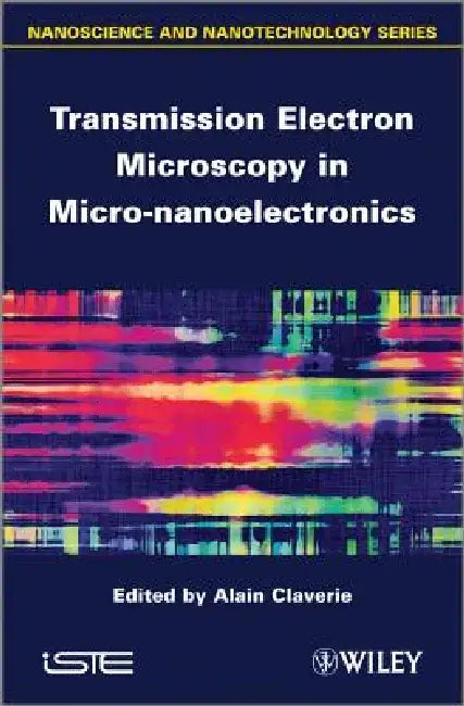 Transmission Electron Microscopy in Micro-Nanoelectronics by Alain Claverie