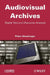 Audiovisual Archives: Digital Text and Discourse Analysis by Peter Stockinger