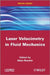 Laser Velocimetry in Fluid Mechanics by Alain Boutier