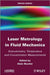 Laser Metrology in Fluid Mechanics: Granulometry, Temperature and Concentration Measurements by Alain Boutier