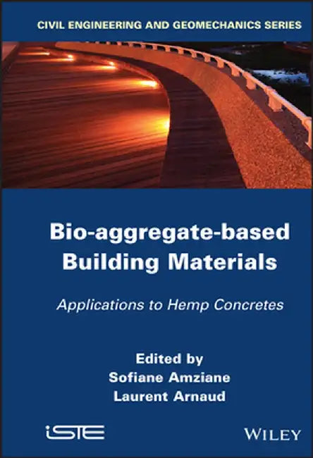 Bio-Aggregate-Based Building Materials: Applications to Hemp Concretes by Sofiane Amziane