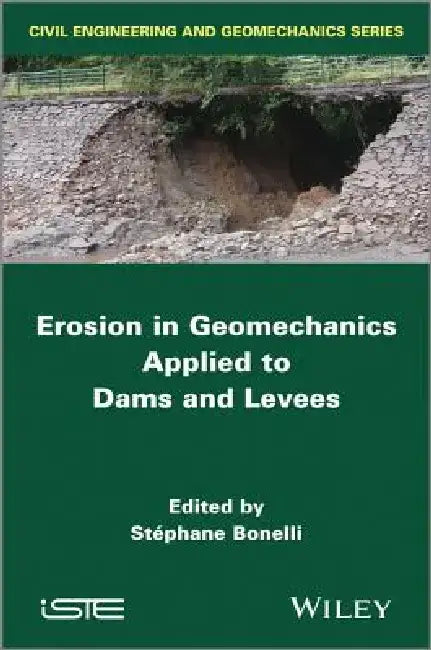 Erosion in Geomechanics Applied to Dams and Levees by Stephane Bonelli