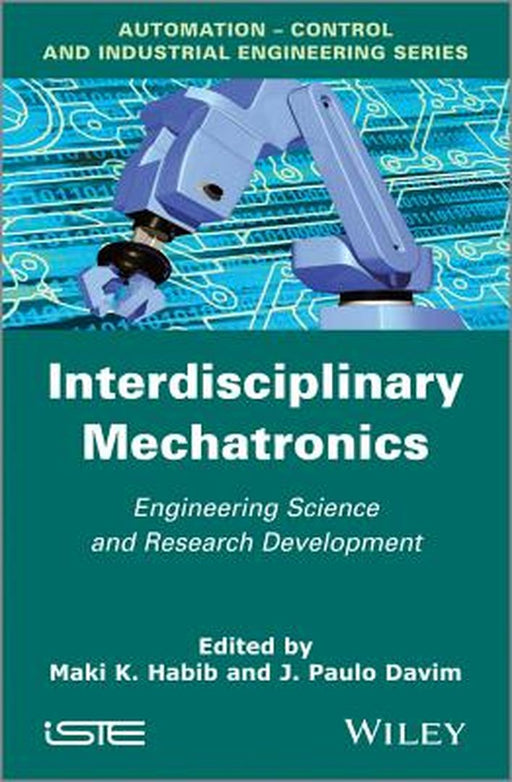 Interdisciplinary Mechatronics: Engineering Science and Research Development by M. K. Habib, J. Paulo Davim