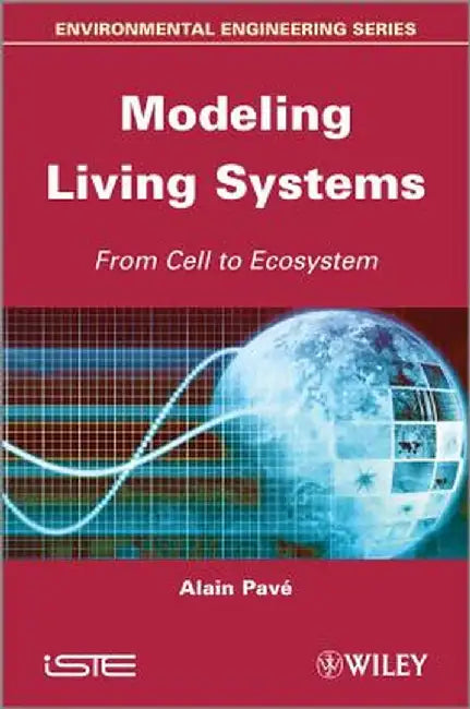 Modeling of Living Systems: From Cell to Ecosystem by Alain Pave
