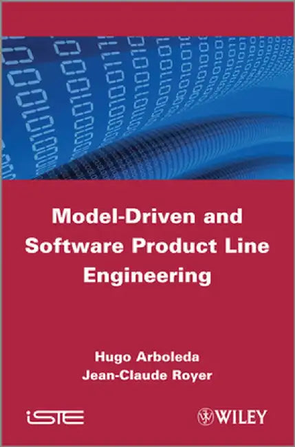 Model-Driven and Software Product Line Engineering by Jean-Claude Royer