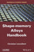 Shape-Memory Alloys Handbook by Christian Lexcellent