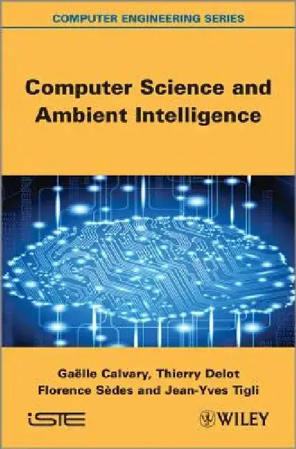 Computer Science and Ambient Intelligence by Gaelle Calvary