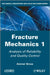 Fracture Mechanics 1: Analysis of Reliability and Quality Control by Ammar Grous