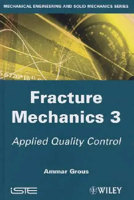 Fracture Mechanics 3: Applied Quality Control by Ammar Grous