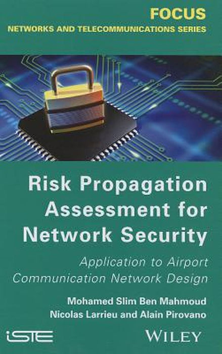Risk Propagation Assessment For Network Security by Mohamed Slim Ben Mahmoud, Nicolas Larrieu, Aliain Pirovano
