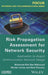 Risk Propagation Assessment For Network Security by Mohamed Slim Ben Mahmoud, Nicolas Larrieu, Aliain Pirovano