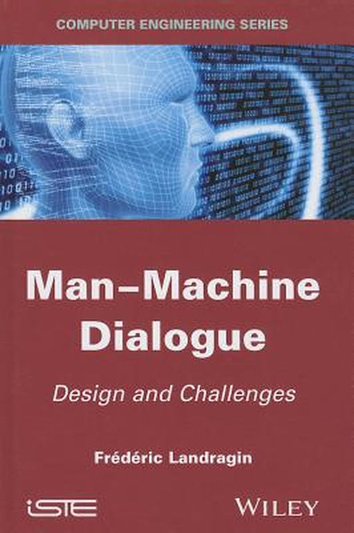 Man-Machine Dialogue: Design and Challenges by Frederic Landragin