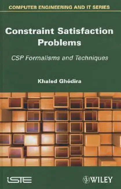 Constraint Satisfaction Problems: CSP Formalisms and Techniques by Khaled Ghedira