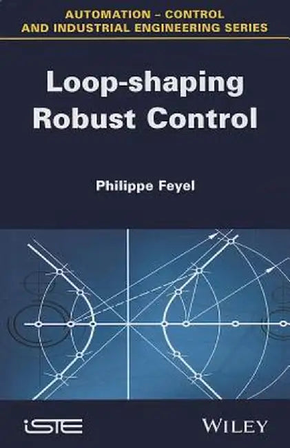 Loop-Shaping Robust Control by Philippe Feyel