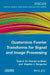 Quaternion Fourier Transforms for Signal and Image Processing by Todd A. Ell