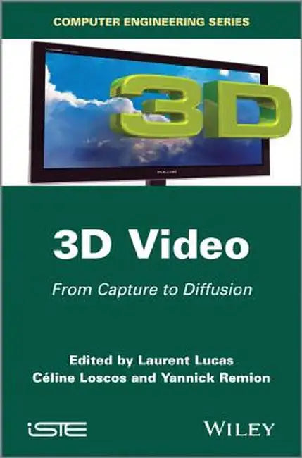 3D Video: From Capture to Diffusion by Laurent Lucas