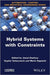 Hybrid Systems With Constraints by Sophie Tarbouriech, Mario Sigalotti, Mario Sigalotti