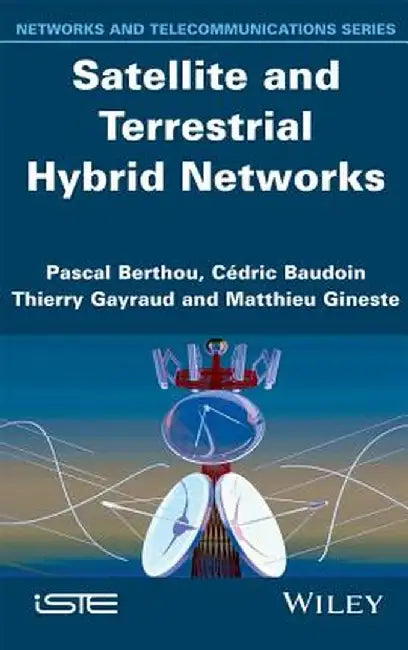 Satellite and Terrestrial Hybrid Networks by Pascal Berthou