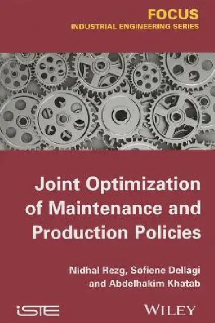 Joint Optimization of Maintenance and Production Policies by Nidhal Rezg