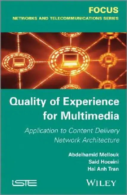 Quality of Experience for Multimedia: Application to Content Delivery Network Architecture by Abdelhamid Mellouk
