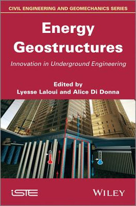 Energy Geostructures: Innovation in Underground Engineering by Lyesse Laloui, Alice Di Donna
