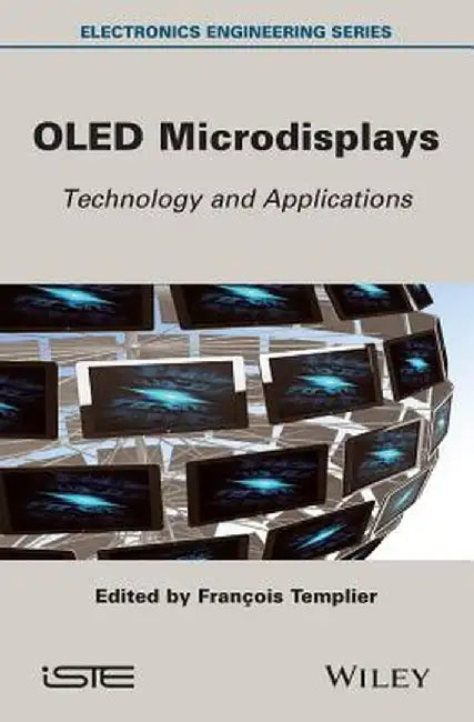OLED Microdisplays: Technology and Applications by Fran Ois Templier