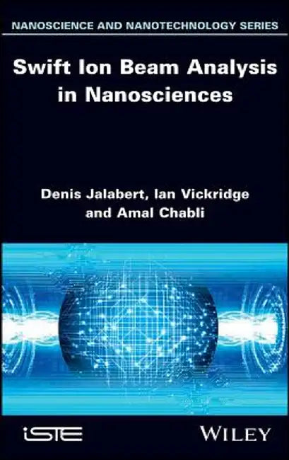 Swift Ion Beam Analysis in Nanosciences by Denis Jalabert