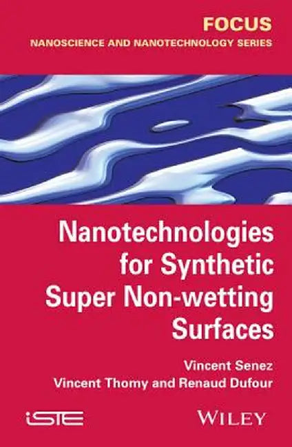 Nanotechnologies for Synthetic Super Non-Wetting Surfaces by Vincent Senez