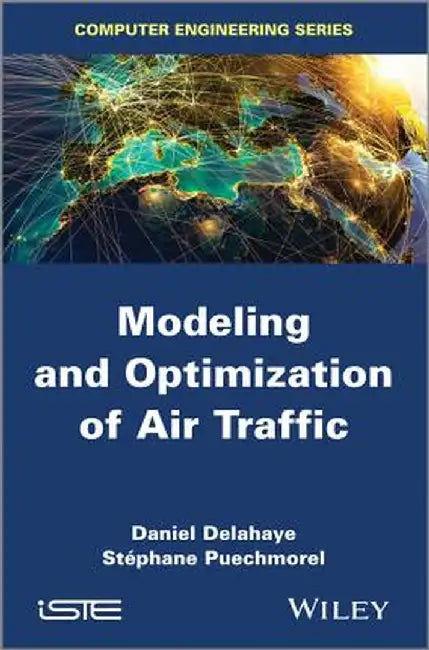 Modeling and Optimization of Air Traffic by Daniel Delahaye