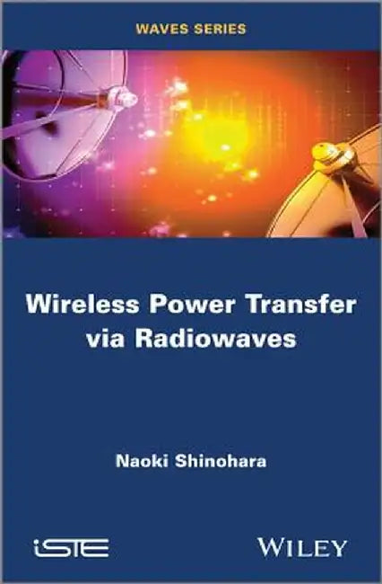 Wireless Power Transfer Via Radiowaves by Naoki Shinohara