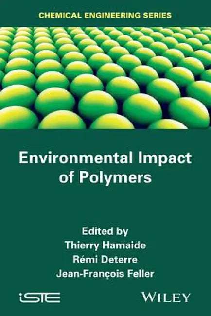 Environmental Impact Of Polymers by Remi Deterre, Jean-Francois Feller