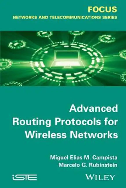 Advanced Routing Protocols For Wireless Networks by Miguel Elias Mitre Campista, Rubinstein Marcelo Gonçalves Rubinstein