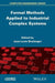 Formal Methods Applied to Industrial Complex Systems by Jean-Louis Boulanger