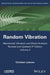 Mechanical Vibration and Shock Analysis, Random Vibration by Christian Lalanne