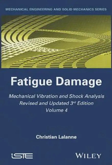 Mechanical Vibration and Shock Analysis, Fatigue Damage by Christian Lalanne