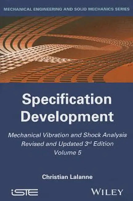 Mechanical Vibration and Shock Analysis, Specification Development by Christian Lalanne