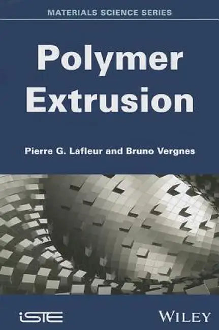 Polymer Extrusion by Pierre G. LaFleur