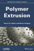 Polymer Extrusion by Pierre G. LaFleur