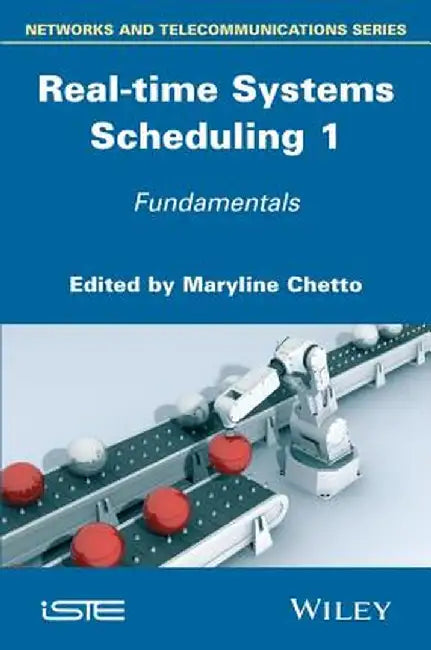 Real-Time Systems Scheduling 1: Fundamentals by Maryline Chetto