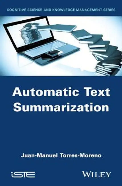 Automatic Text Summarization by Juan-Manuel Torres-Moreno
