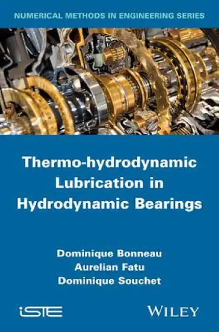 Thermo-Hydrodynamic Lubrication in Hydrodynamic Bearings by Dominique Bonneau