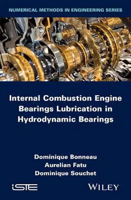 Internal Combustion Engine Bearings Lubrication in Hydrodynamic Bearings by Dominique Bonneau
