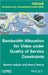 Bandwidth Allocation For Video Under Quality Of Service Constraints by Bushra Anjum, Harry G. Perros
