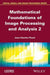 Mathematical Foundations Of Image Processing And Analysis by Pinoli