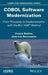 COBOL Software Modernization: From Principles to Implementation with the Blu Age Method by Franck Barbier