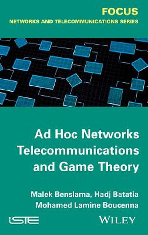 Ad Hoc Networks Telecommunications And Game Theory by Benslama