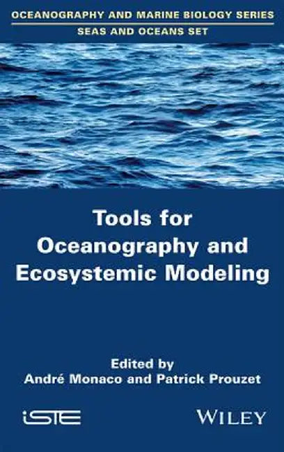 Tools for Oceanography and Ecosystemic Modeling by Andre Monaco, Patrick Prouzet