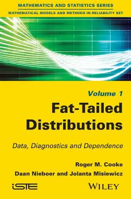 Fat-Tailed Distributions: Data, Diagnostics and Dependence by Roger M. Cooke