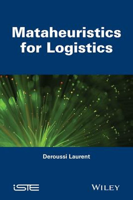Metaheuristics for Logistics by Laurent Deroussi